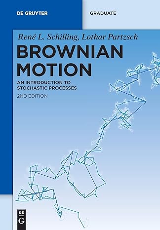 brownian motion an introduction to stochastic processes 2nd edition rene l. schilling 3110307294,