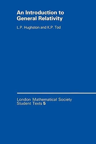 an introduction to general relativity 1st edition l. p. hughston, k. p. tod 052133943x, 978-0521339438