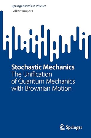 stochastic mechanics the unification of quantum mechanics with brownian motion 1st edition folkert kuipers