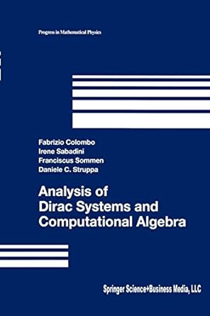 analysis of dirac systems and computational algebra 1st edition fabrizio colombo, irene sabadini, franciscus