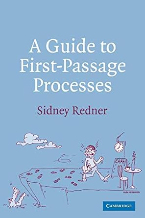 a guide to first passage processes 1st edition sidney redner 0521036917, 978-0521036917