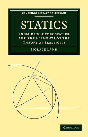 statics including hydrostatics and the elements of the theory of elasticity 3rd edition horace lamb