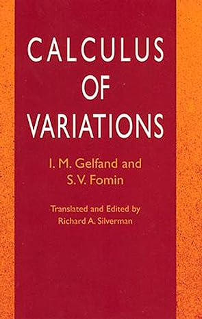 calculus of variations 1st edition i. m. gelfand, s. v. fomin 0486414485, 978-0486414485