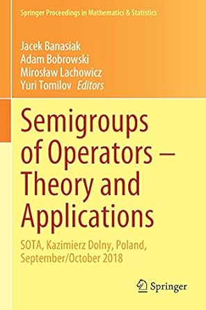 Semigroups Of Operators Theory And Applications Sota Kazimierz Dolny Poland September/October 2018