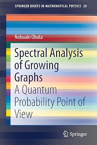 spectral analysis of growing graphs a quantum probability point of view 1st edition nobuaki obata 9811035059