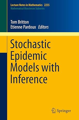 stochastic epidemic models with inference 1st edition tom britton, etienne pardoux, frank ball, catherine