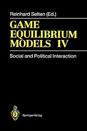 game equilibrium models iv social and political interaction 1st edition reinhard selten 3642081118,