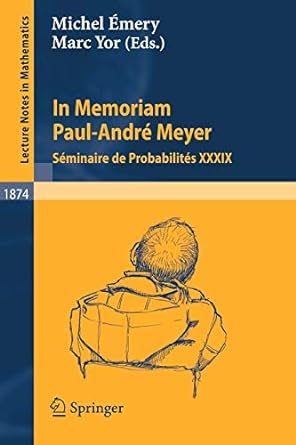 in memoriam paul andr meyer s minaire de probabilit s xxxix 2006 edition marc yor ,michel emery 3540309942,