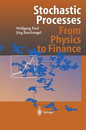 stochastic processes from physics to finance 1st edition wolfgang paul ,jorg baschnagel 3642085822,