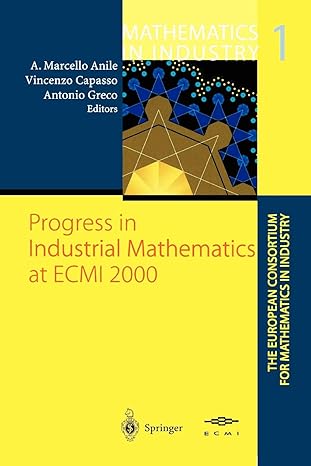 progress in industrial mathematics at ecmi 2000 1st edition angelo m. anile ,vincenzo capasso ,antonio greco