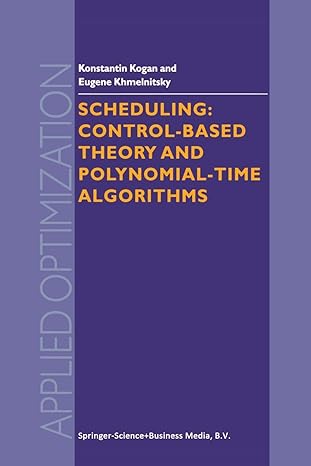 scheduling control based theory and polynomial time algorithms 2000 edition k. kogan ,e. khmelnitsky