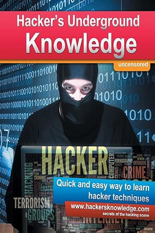 hackers underground knowledge quick and easy way to learn secret hacker techniques 1st edition martin kohler