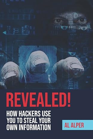 revealed how hackers use you to steal your own information 1st edition al alper 979-8762507004