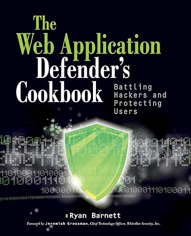 web application defenders cookbook battling hackers and protecting users 1st edition ryan c barnett ,jeremiah