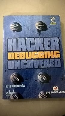 hacker debugging uncovered 1st edition kris kaspersky 1931769400, 978-1931769402
