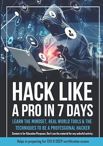 hack like a pro in 7 days learn the mindset tools and the techniques to be a professional hacker 1st edition