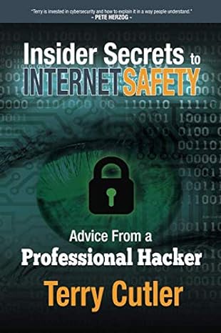 insider secrets to internet safety advice from a professional hacker 1st edition mr terry cutler ,dounia