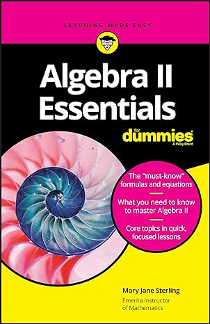 algebra ii essentials for dummies 1st edition mary jane sterling 1119590876, 978-1119590873