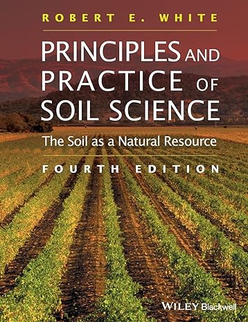 principles and practice of soil science the soil as a natural resource 4th edition robert e white 0632064552,