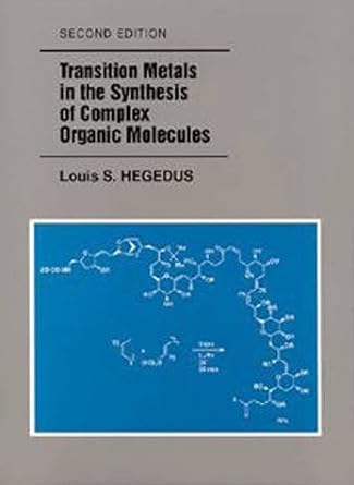 transition metals in the synthesis of complex organic molecules 2nd edition louis s hegedus 1891389041,