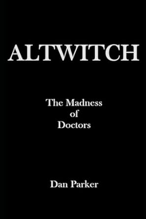 altwitch the madness of doctors  dan parker 979-8870716787