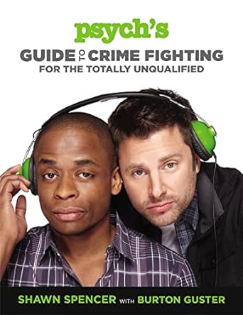 psychs guide to crime fighting for the totally unqualified  shawn spencer ,chad gervich ,burton guster