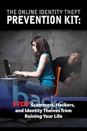 the online identity theft prevention kit stop scammers hackers and identity thieves from ruining your life
