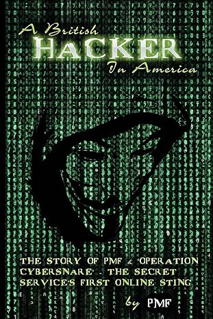a british hacker in america the story of pmf and operation cybersnare the u s secret services first online