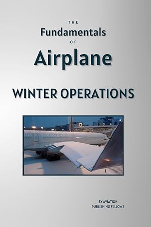 the fundamentals of airplane winter operations 1st edition chuck wright 979-8868225208
