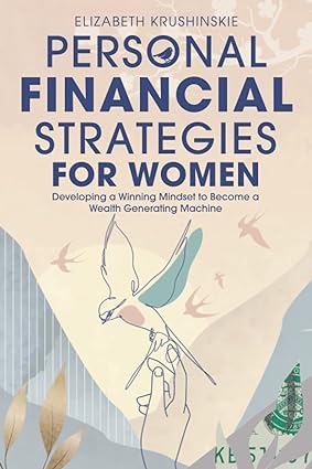personal financial strategies for women developing a winning mindset to become a wealth generating machine