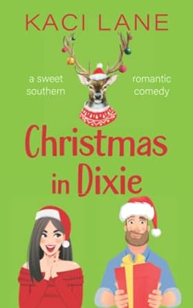 a sweet southern romantic comedy christmas in dixie  kaci lane 979-8753389466