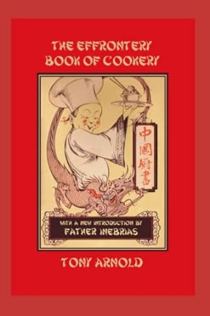 the effrontery book of cookery  tony arnold 979-8386057305