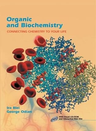organic and biochemistry connecting chemistry to your life 1st edition ira blei ,george odian 0716737612,