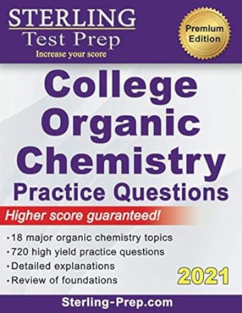 sterling test prep increase your score college organic chemistry practice questions 1st edition sterling test