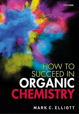 how to succeed in organic chemistry 1st edition mark c elliott 0198851294, 978-0198851295