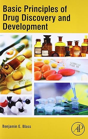 basic principles of drug discovery and development 1st edition benjamin e blass 012411508x, 978-0124115088