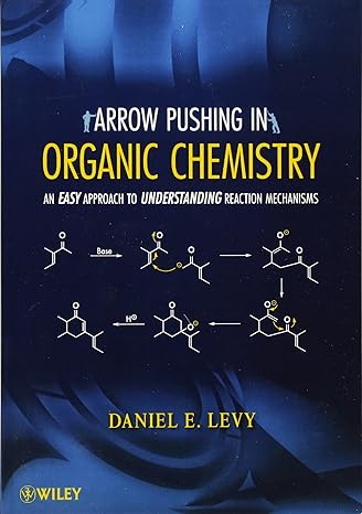 arrow pushing in organic chemistry an easy approach to understanding reaction mechanisms 1st edition daniel e