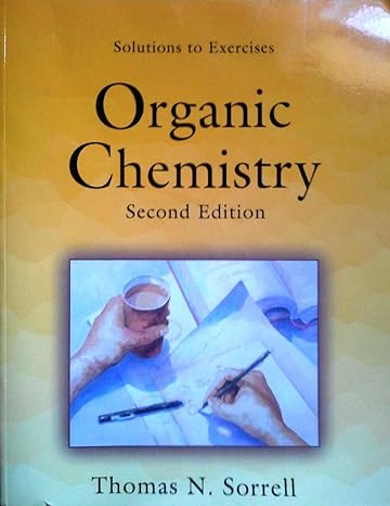 solutions to exercises organic chemistry 2nd edition thomas n sorrell 1891389408, 978-1891389405