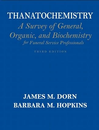 thanatochemistry a survey of general organic and biochemistry for funeral service professionals 3rd edition