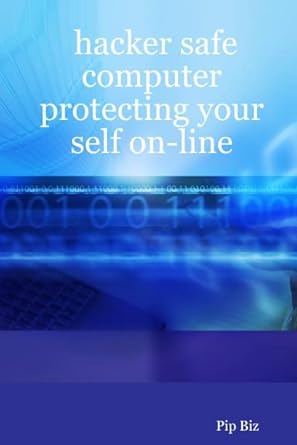 hacker safe computer protecting your self on line 4th edition pip biz b005d3ttl0