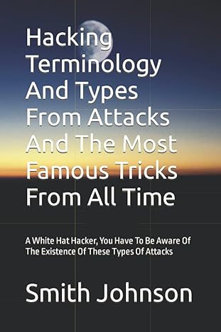 hacking terminology and types from attacks and the most famous tricks from all time a white hat hacker you