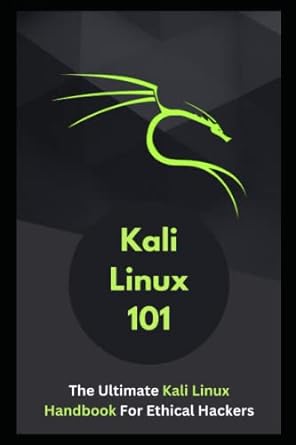 kali linux 101 the ultimate kali linux handbook for ethical hackers 1st edition eliam johnson 979-8389887312