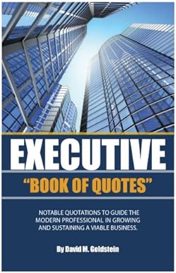 executive book of quotes notable quotations to guide the modern professional in growing and sustaining a