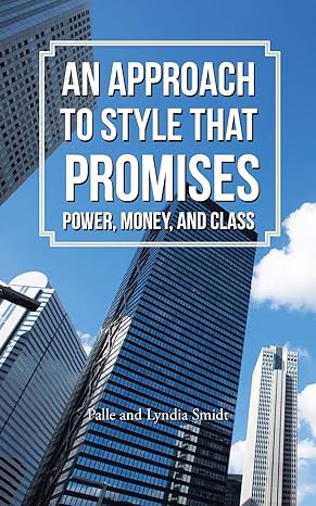 an approach to style that promises power money and class 1st edition . palle ,lyndia smidt 1491798394,