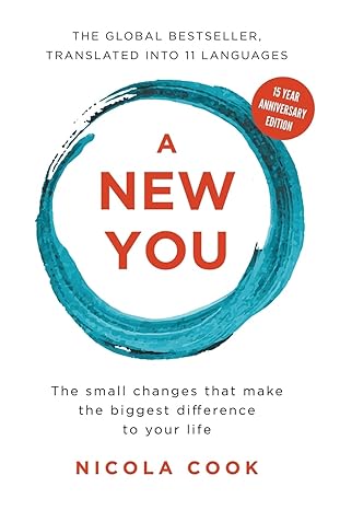 a new you the small changes that make the biggest difference to your life 1st edition nicola cook 1915137071,