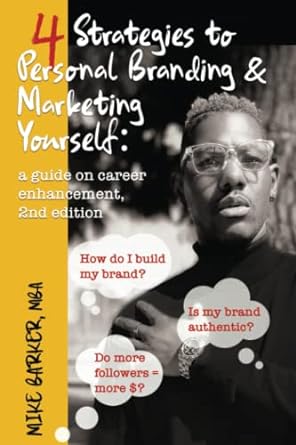4 strategies to personal branding and marketing yourself a guide on career enhancement 2nd edition mike