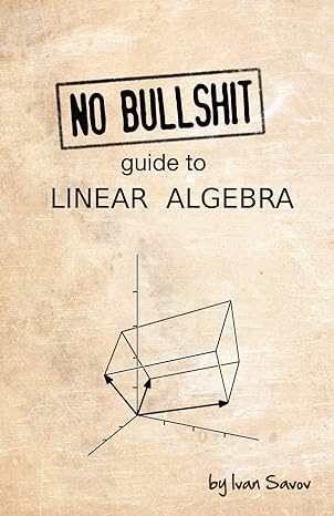 no bullshit guide to linear algebra 2nd edition ivan savov 0992001021, 978-0992001025