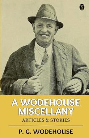 a wodehouse miscellany articles and stories  p g wodehouse 9359040827, 978-9359040820