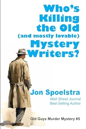 whos killing the old and mostly lovable mystery writers old guys murder mystery 5  jon spoelstra