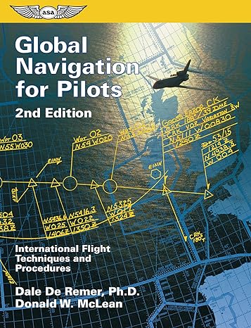 global navigation for pilots international flight techniques and procedures 2nd edition dale de remer ,donald